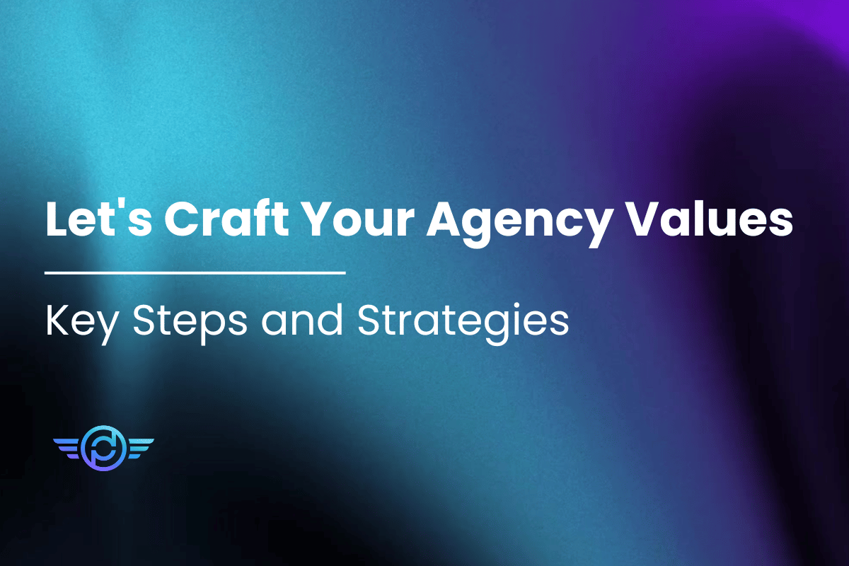 Let's Craft Your Agency Values - Key Steps and Strategies