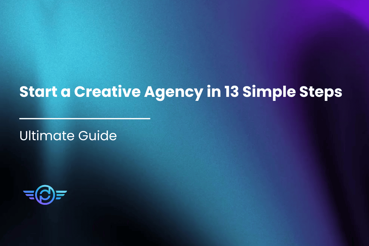 Start a Creative Agency in 13 Simple Steps - Ultimate Guide
